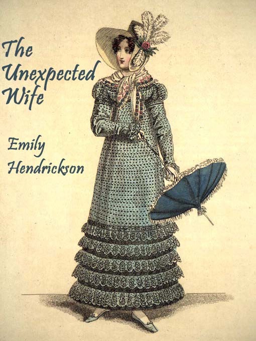 Title details for The Unexpected Wife by Emily Hendrickson - Available